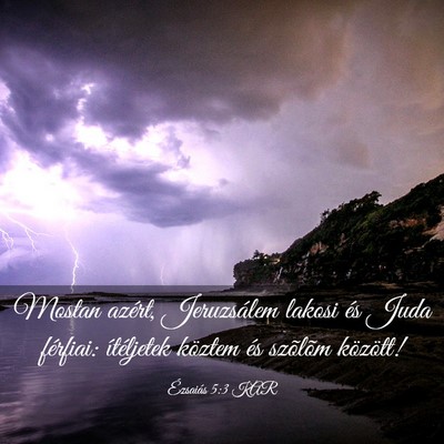 Picture 03 - Ézsaiás 5:3 KAR - Mostan azért, Jeruzsálem lakosi és Juda - Bible Verse Picture