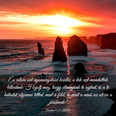 Picture 03 - Ézsaiás 51:23 KAR - És adom azt nyomorgatóid kezébe, a kik azt - Bible Verse Picture