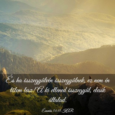 Picture 03 - Ézsaiás 54:15 KAR - És ha összegyûlvén összegyûlnek, ez nem én - Bible Verse Picture