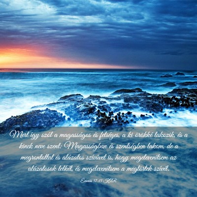 Picture 03 - Ézsaiás 57:15 KAR - Mert így szól a magasságos és felséges, a ki - Bible Verse Picture