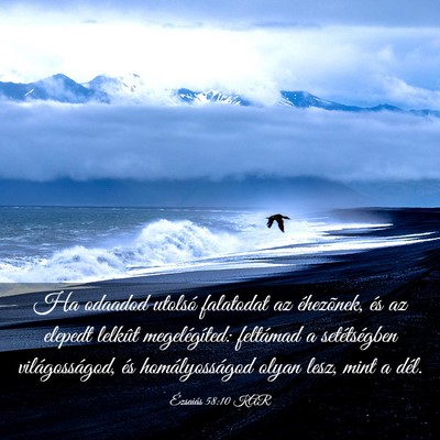 Picture 03 - Ézsaiás 58:10 KAR - Ha odaadod utolsó falatodat az éhezõnek, és - Bible Verse Picture