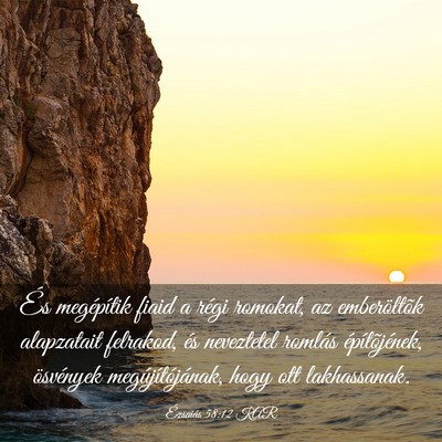 Picture 03 - Ézsaiás 58:12 KAR - És megépítik fiaid a régi romokat, az - Bible Verse Picture