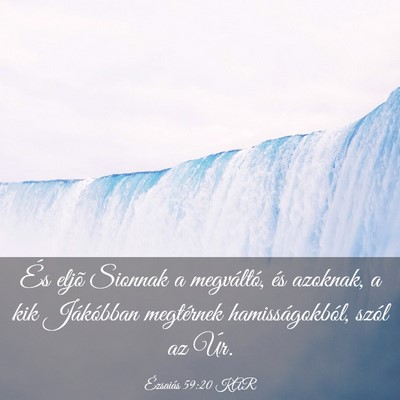 Picture 03 - Ézsaiás 59:20 KAR - És eljõ Sionnak a megváltó, és azoknak, a - Bible Verse Picture