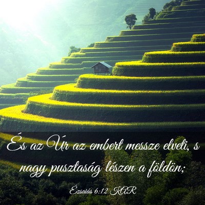 Picture 03 - Ézsaiás 6:12 KAR - És az Úr az embert messze elveti, s nagy - Bible Verse Picture