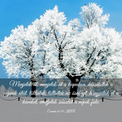 Picture 03 - Ézsaiás 62:10 KAR - Menjetek át, menjetek át a kapukon, - Bible Verse Picture