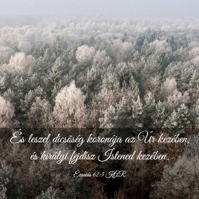 Picture 03 - Ézsaiás 62:3 KAR - És leszel dicsõség koronája az Úr kezében, - Bible Verse Picture