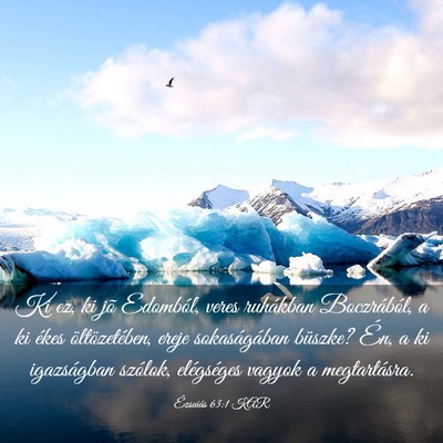 Picture 03 - Ézsaiás 63:1 KAR - Ki ez, ki jõ Edomból, veres ruhákban - Bible Verse Picture