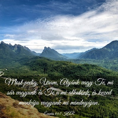 Picture 03 - Ézsaiás 64:7 KAR - Most pedig, Uram, Atyánk vagy Te, mi sár - Bible Verse Picture