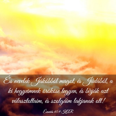 Picture 03 - Ézsaiás 65:9 KAR - És nevelek Jákóbból magot, és Júdából, a - Bible Verse Picture