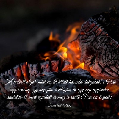 Picture 03 - Ézsaiás 66:8 KAR - Ki hallott olyat, mint ez, ki látott hasonló - Bible Verse Picture