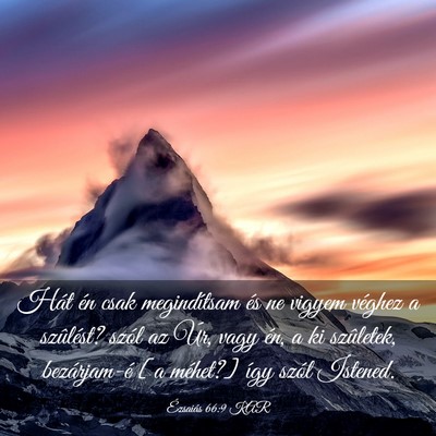 Picture 03 - Ézsaiás 66:9 KAR - Hát én csak megindítsam és ne vigyem véghez - Bible Verse Picture