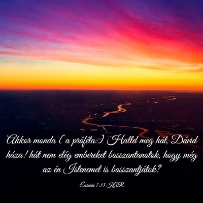 Picture 03 - Ézsaiás 7:13 KAR - Akkor monda [a próféta:] Halld meg hát, Dávid - Bible Verse Picture
