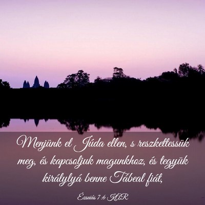 Picture 03 - Ézsaiás 7:6 KAR - Menjünk el Júda ellen, s reszkettessük meg, - Bible Verse Picture
