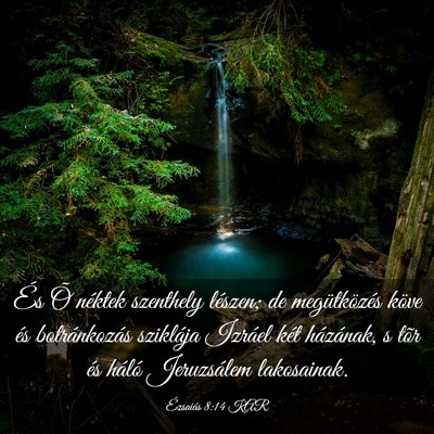 Picture 03 - Ézsaiás 8:14 KAR - És Õ néktek szenthely lészen; de - Bible Verse Picture