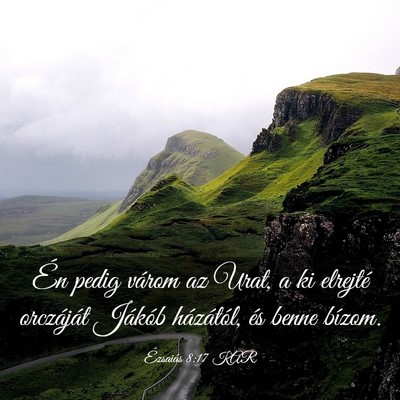Picture 03 - Ézsaiás 8:17 KAR - Én pedig várom az Urat, a ki elrejté - Bible Verse Picture