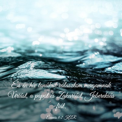 Picture 03 - Ézsaiás 8:2 KAR - És én hív tanúkul választom magamnak - Bible Verse Picture
