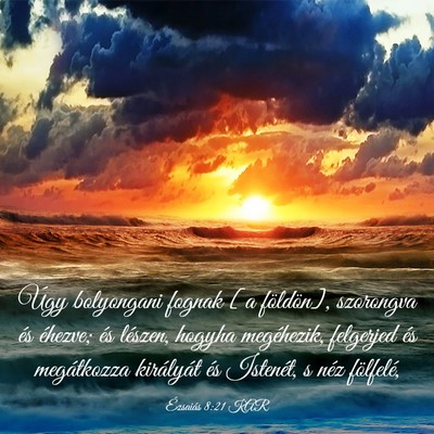 Picture 03 - Ézsaiás 8:21 KAR - Úgy bolyongani fognak [a földön], szorongva - Bible Verse Picture