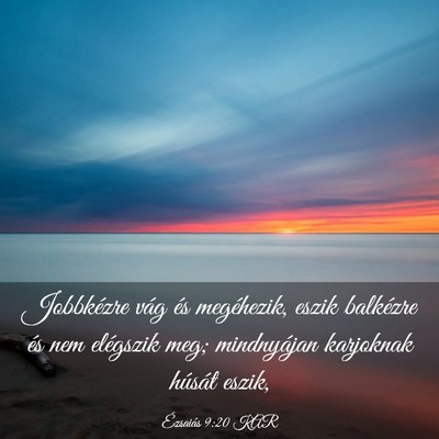 Picture 03 - Ézsaiás 9:20 KAR - Jobbkézre vág és megéhezik, eszik balkézre - Bible Verse Picture