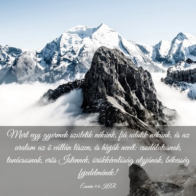 Picture 03 - Ézsaiás 9:6 KAR - Mert egy gyermek születik nékünk, fiú adatik - Bible Verse Picture