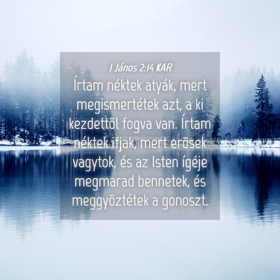 Picture 04 - 1 János 2:14 KAR - Írtam néktek atyák, mert megismertétek azt, a - Bible Verse Picture