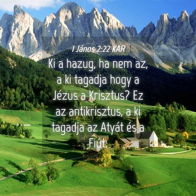 Picture 04 - 1 János 2:22 KAR - Ki a hazug, ha nem az, a ki tagadja hogy a Jézus - Bible Verse Picture