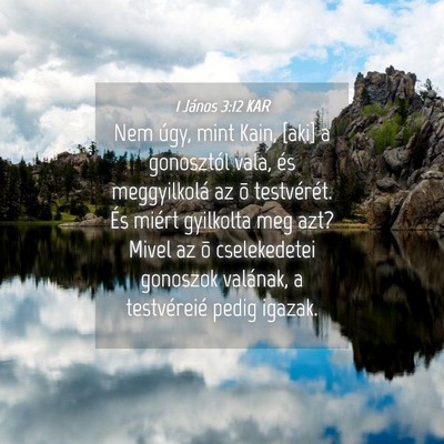 Picture 04 - 1 János 3:12 KAR - Nem úgy, mint Kain, [aki] a gonosztól vala, és - Bible Verse Picture