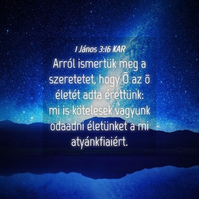 Picture 04 - 1 János 3:16 KAR - Arról ismertük meg a szeretetet, hogy Õ az õ - Bible Verse Picture