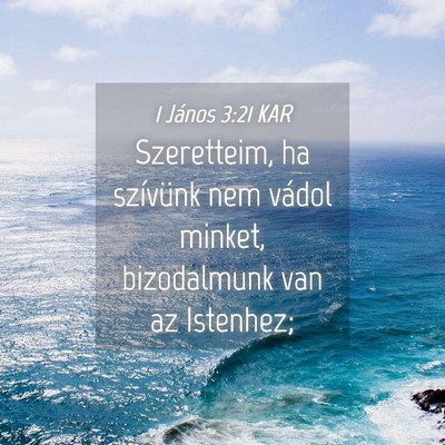Picture 04 - 1 János 3:21 KAR - Szeretteim, ha szívünk nem vádol minket, - Bible Verse Picture