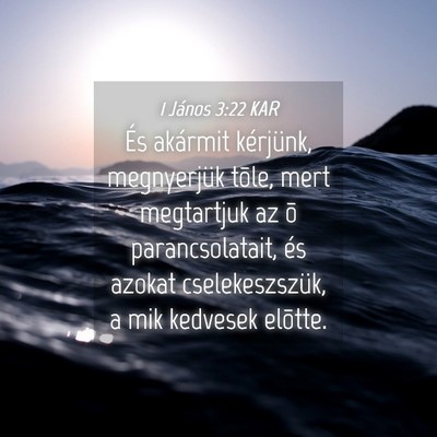 Picture 04 - 1 János 3:22 KAR - És akármit kérjünk, megnyerjük tõle, mert - Bible Verse Picture