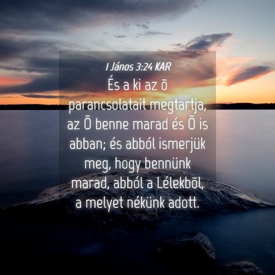 Picture 04 - 1 János 3:24 KAR - És a ki az õ parancsolatait megtartja, az Õ - Bible Verse Picture
