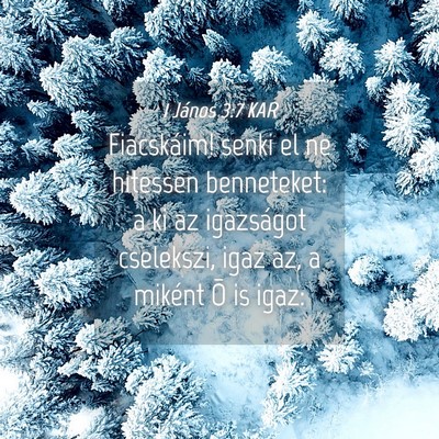Picture 04 - 1 János 3:7 KAR - Fiacskáim! senki el ne hitessen benneteket: a ki - Bible Verse Picture