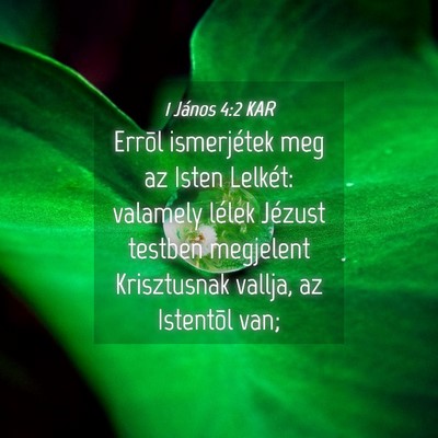 Picture 04 - 1 János 4:2 KAR - Errõl ismerjétek meg az Isten Lelkét: valamely - Bible Verse Picture