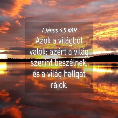 Picture 04 - 1 János 4:5 KAR - Azok a világból valók; azért a világ szerint - Bible Verse Picture