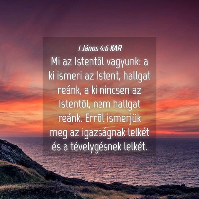 Picture 04 - 1 János 4:6 KAR - Mi az Istentõl vagyunk: a ki ismeri az Istent, - Bible Verse Picture