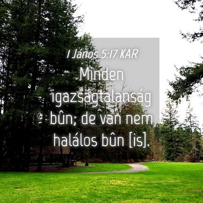 Picture 04 - 1 János 5:17 KAR - Minden igazságtalanság bûn; de van nem - Bible Verse Picture