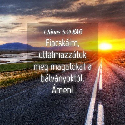 Picture 04 - 1 János 5:21 KAR - Fiacskáim, oltalmazzátok meg magatokat a - Bible Verse Picture