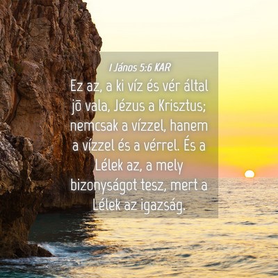 Picture 04 - 1 János 5:6 KAR - Ez az, a ki víz és vér által jõ vala, Jézus - Bible Verse Picture