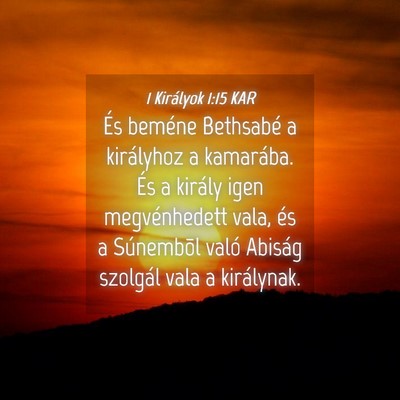 Picture 04 - 1 Királyok 1:15 KAR - És beméne Bethsabé a királyhoz a kamarába. - Bible Verse Picture