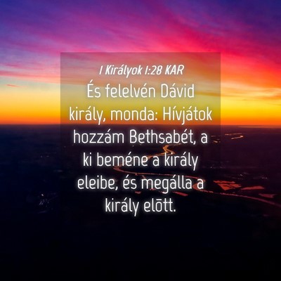 Picture 04 - 1 Királyok 1:28 KAR - És felelvén Dávid király, monda: Hívjátok - Bible Verse Picture