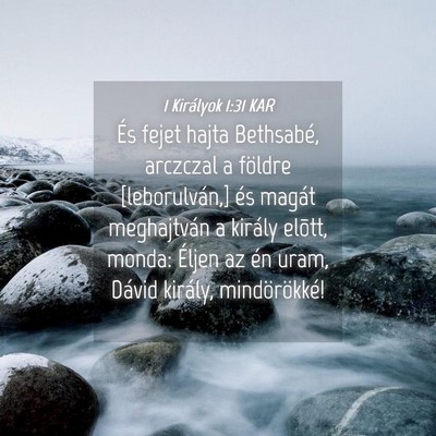 Picture 04 - 1 Királyok 1:31 KAR - És fejet hajta Bethsabé, arczczal a földre - Bible Verse Picture