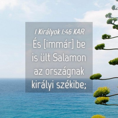 Picture 04 - 1 Királyok 1:46 KAR - És [immár] be is ült Salamon az országnak - Bible Verse Picture