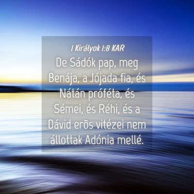Picture 04 - 1 Királyok 1:8 KAR - De Sádók pap, meg Benája, a Jójada fia, és - Bible Verse Picture