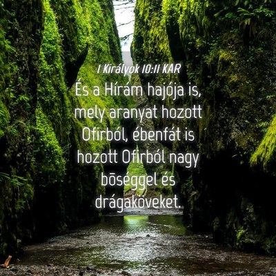 Picture 04 - 1 Királyok 10:11 KAR - És a Hírám hajója is, mely aranyat hozott - Bible Verse Picture