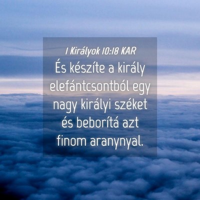 Picture 04 - 1 Királyok 10:18 KAR - És készíte a király elefántcsontból egy - Bible Verse Picture