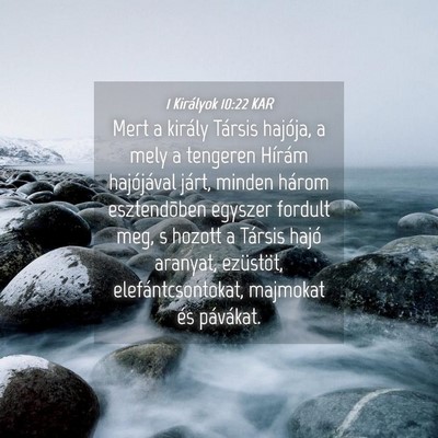 Picture 04 - 1 Királyok 10:22 KAR - Mert a király Társis hajója, a mely a tengeren - Bible Verse Picture