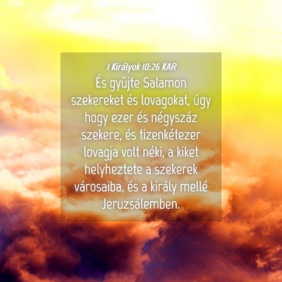 Picture 04 - 1 Királyok 10:26 KAR - És gyûjte Salamon szekereket és lovagokat, - Bible Verse Picture