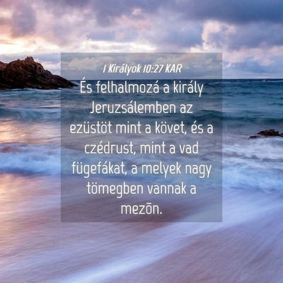 Picture 04 - 1 Királyok 10:27 KAR - És felhalmozá a király Jeruzsálemben az - Bible Verse Picture