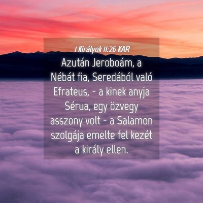 Picture 04 - 1 Királyok 11:26 KAR - Azután Jeroboám, a Nébát fia, Seredából - Bible Verse Picture