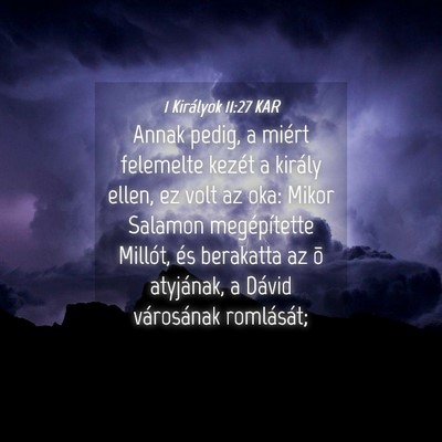 Picture 04 - 1 Királyok 11:27 KAR - Annak pedig, a miért felemelte kezét a király - Bible Verse Picture