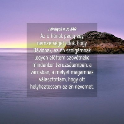 Picture 04 - 1 Királyok 11:36 KAR - Az õ fiának pedig egy nemzetséget adok, hogy - Bible Verse Picture